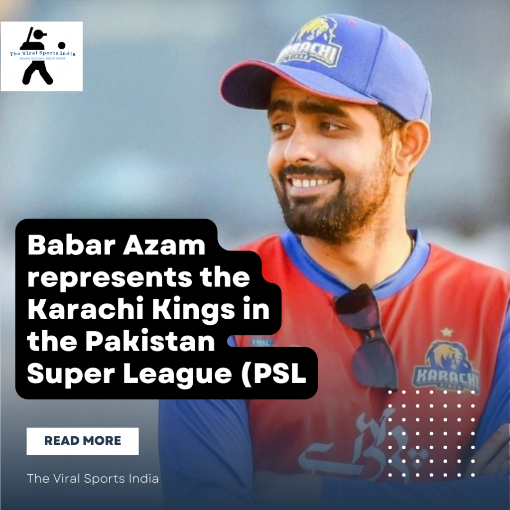 PSL 2023 : Babar Azam represents the Karachi Kings in the Pakistan Super League