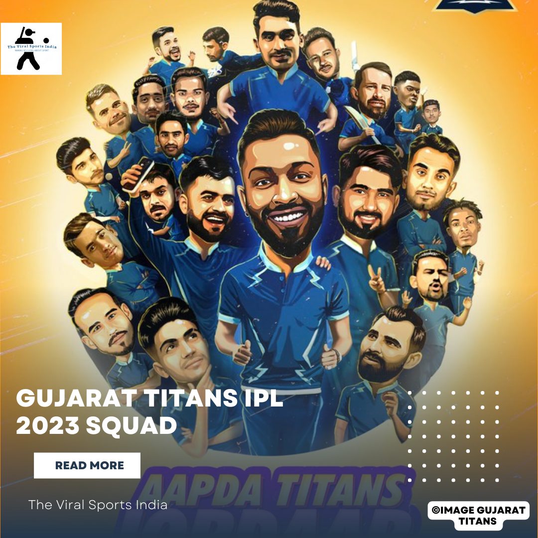 Unveiling Gujarat Titans IPL 2023 Squad: Retained Players, New Additions | Gujarat Titans Full Schedule IPL 2023, Strengths, and Weaknesses