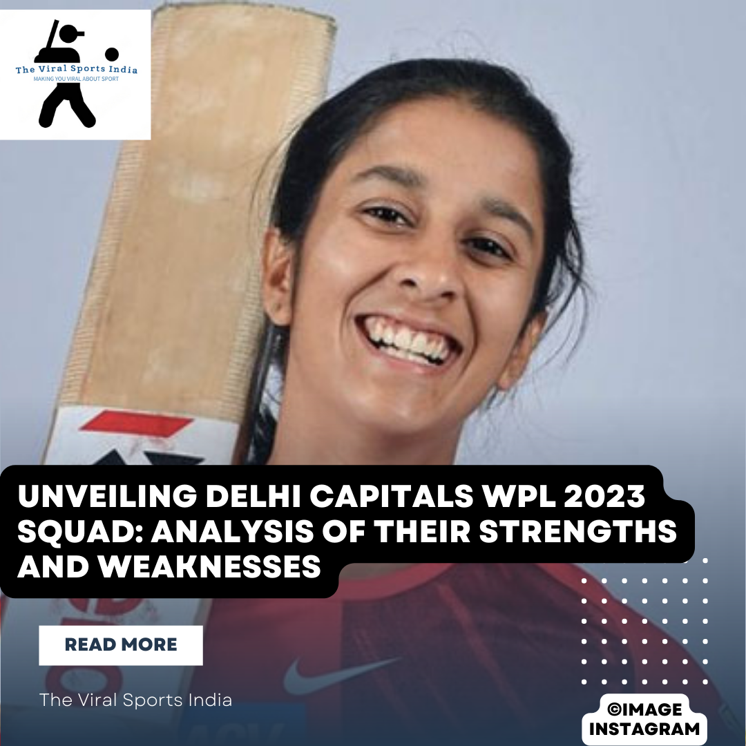 Unveiling Delhi Capitals WPL 2023 Squad: Analysis of Their Strengths and Weaknesses