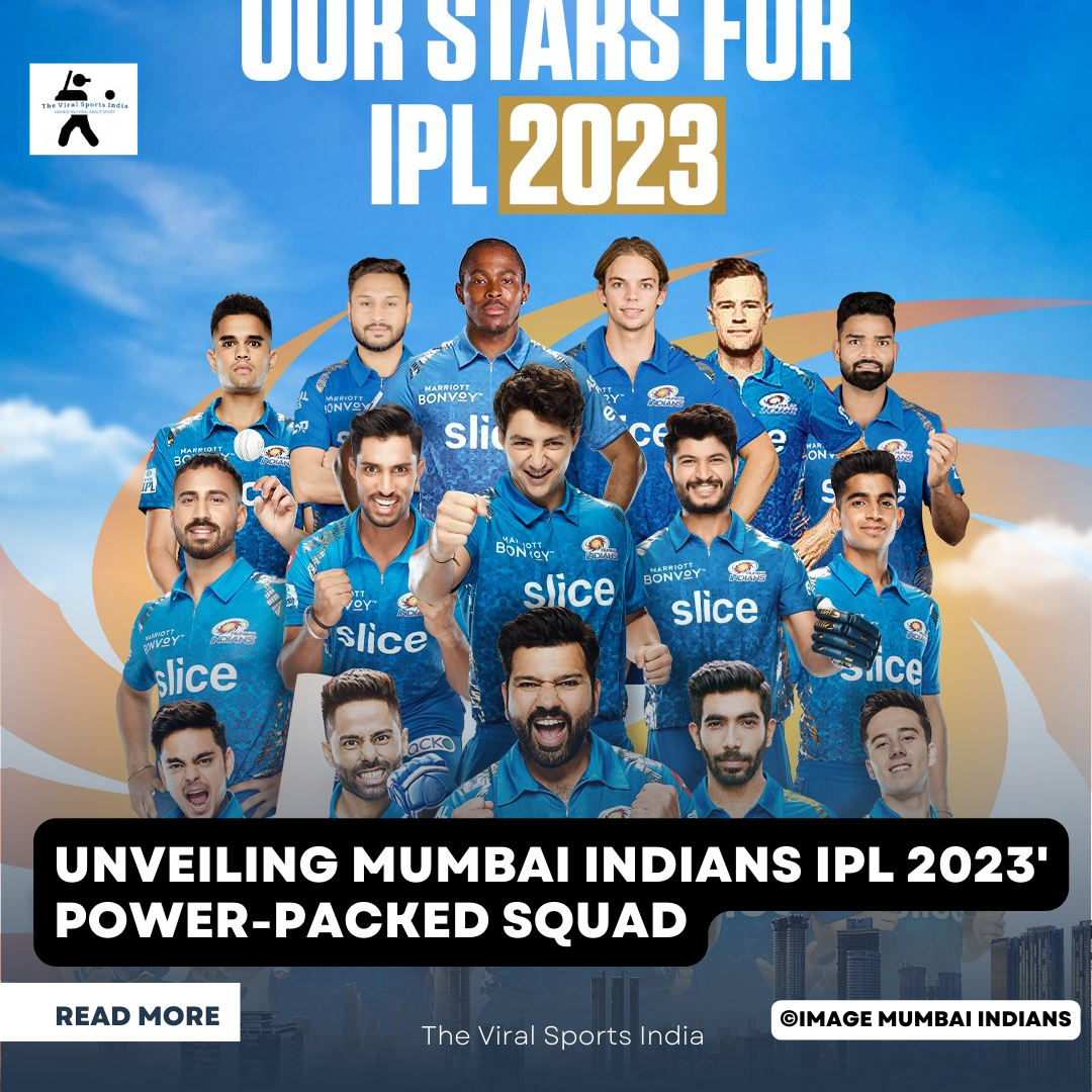 Unveiling Mumbai Indians IPL 2023 Squad: Retained Players, New Additions | Mumbai Indians Full Schedule IPL, Strengths, and Weaknesses