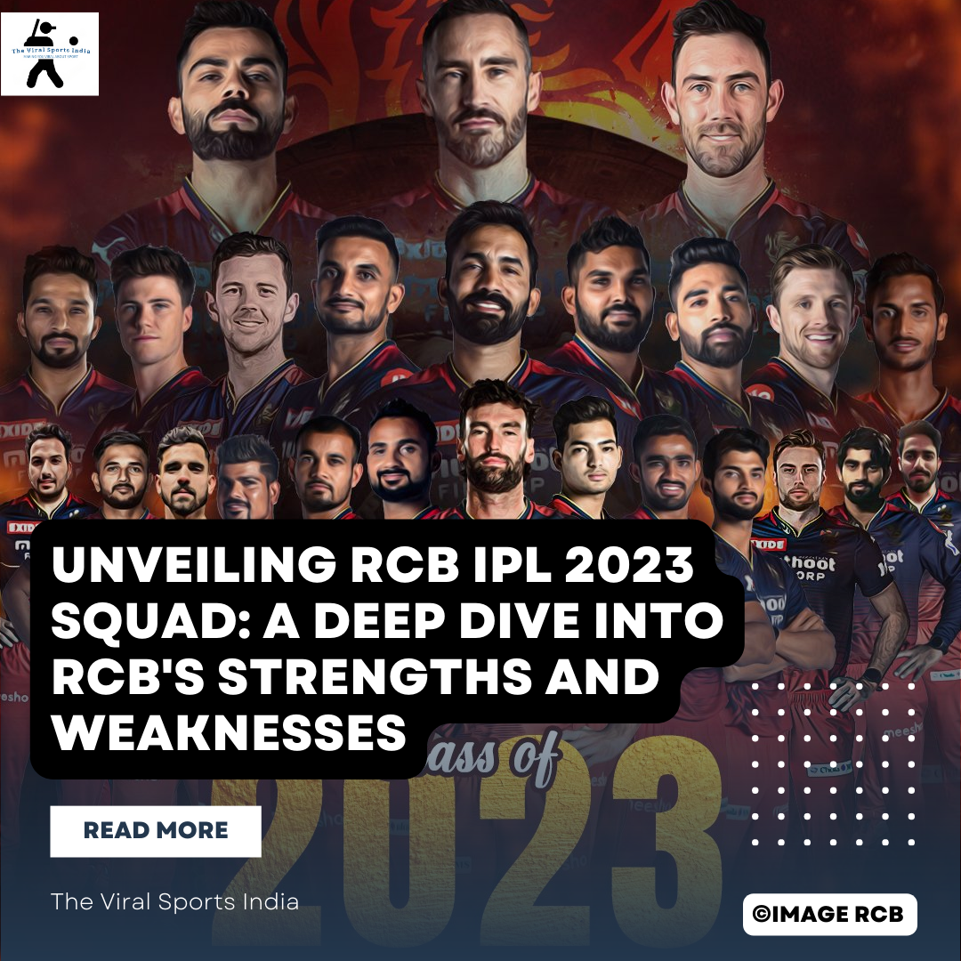 Unveiling RCB IPL 2023 Squad: A Deep Dive into RCB’s Strengths and Weaknesses | RCB’s full schedule for IPL 2023