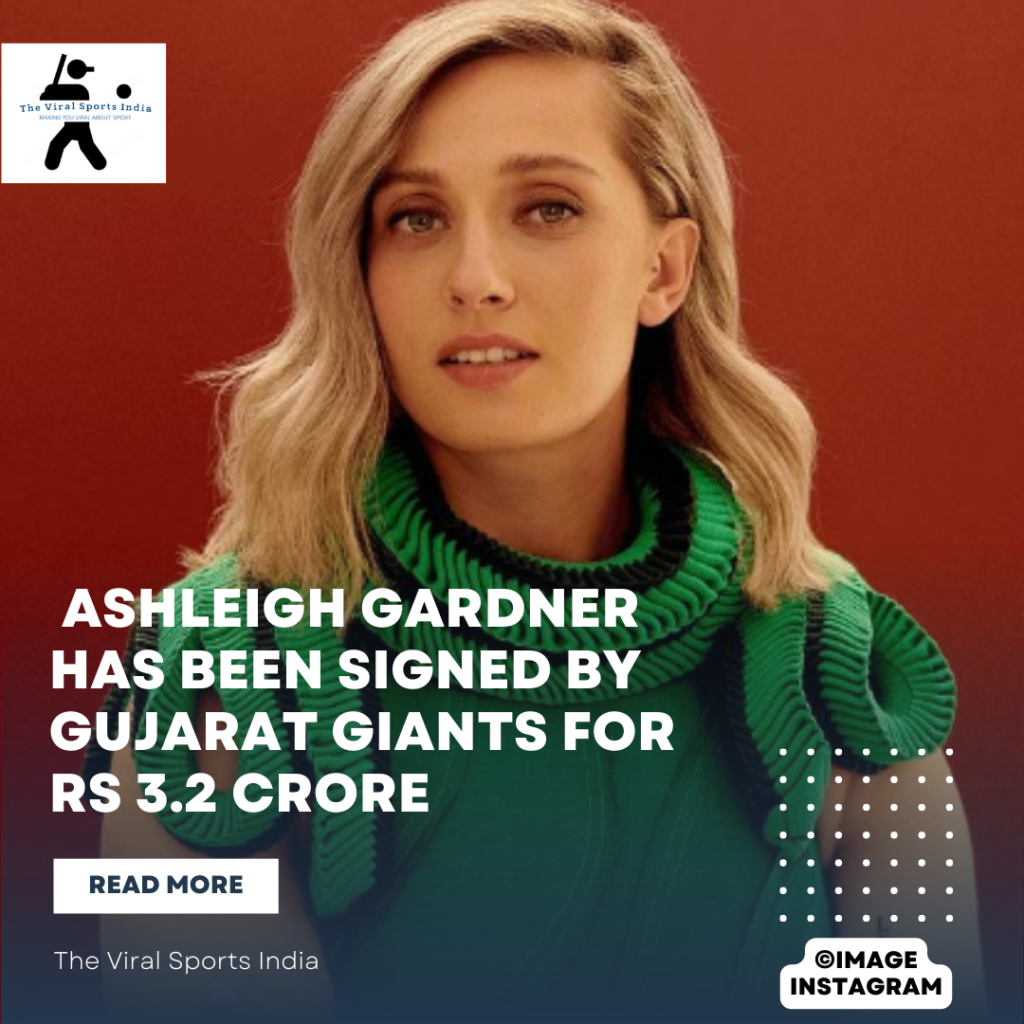  RCB-W-vs-GG-6th Match Ashleigh Gardner has been signed by Gujarat Giants for Rs 3.2 crore